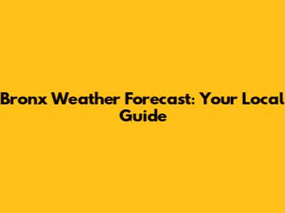 Bronx Weather Forecast: Your Local Guide